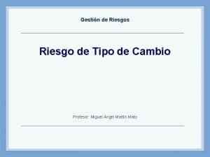 Riesgo de tipo de cambio