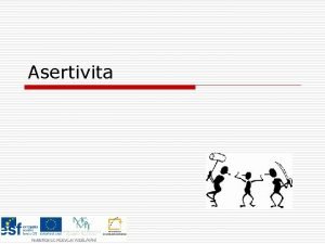 Asertivita Jak se chovme v problmovch situacch o