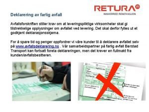 Deklarering av farlig avfall Avfallsforskriften stiller krav om