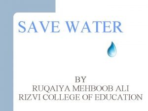 SAVE WATER BY RUQAIYA MEHBOOB ALI RIZVI COLLEGE