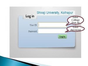 Enter College User ID Enter Password Log In