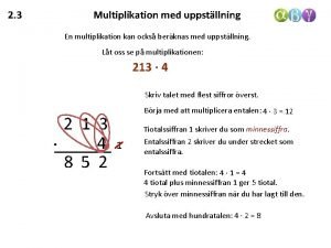 2 3 Multiplikation med uppstllning En multiplikation kan
