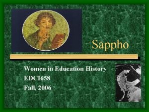 Sappho Women in Education History EDCI 658 Fall