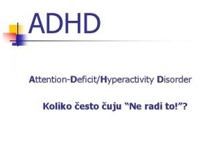 ADHD AttentionDeficitHyperactivity Disorder Koliko esto uju Ne radi