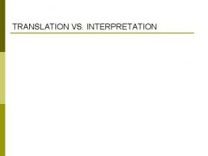 Translation vs. interpretation