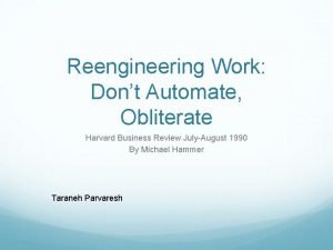 Reengineering work: don’t automate, obliterate