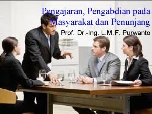 Pengajaran Pengabdian pada Masyarakat dan Penunjang Prof Dr