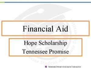 Financial Aid Hope Scholarship Tennessee Promise TENNESSEE STUDENT