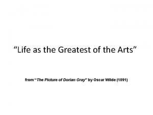 Life as the greatest of the arts