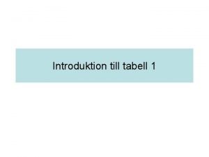 Introduktion till tabell 1 Tabell 1 versikt ver