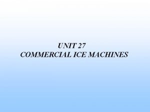 Unit 27 commercial ice machines