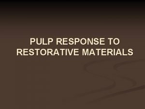 PULP RESPONSE TO RESTORATIVE MATERIALS Remaining Dentinal Thickness