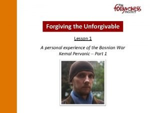 Forgiving the Unforgivable Lesson 1 A personal experience