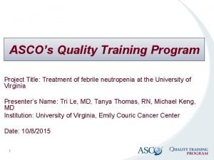 ASCOs Quality Training Program Project Title Treatment of