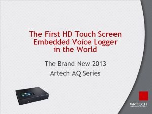 The First HD Touch Screen Embedded Voice Logger