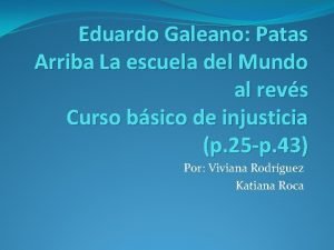 Eduardo Galeano Patas Arriba La escuela del Mundo