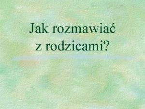 Jak rozmawia z rodzicami Opinia nauczyciela Ja ju