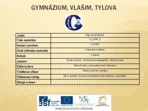 GYMNZIUM VLAIM TYLOVA Autor slo materilu Datum vytvoen