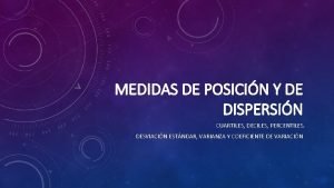 MEDIDAS DE POSICIN Y DE DISPERSIN CUARTILES DECILES