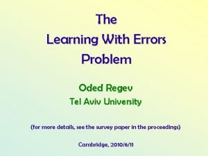 The Learning With Errors Problem Oded Regev Tel