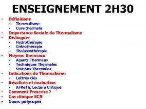 ENSEIGNEMENT 2 H 30 Dfinitions Thermalisme Cure thermale