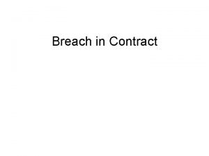 Breach in Contract Rights A party may generally