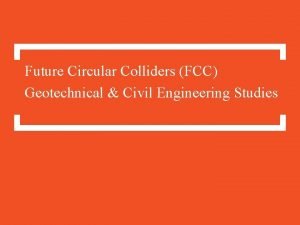 Future Circular Colliders FCC Geotechnical Civil Engineering Studies