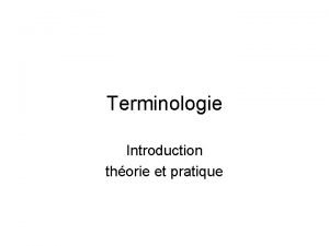 Terminologie Introduction thorie et pratique Contenu du premier