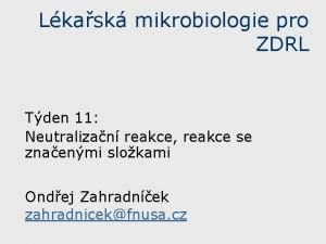 Lkask mikrobiologie pro ZDRL Tden 11 Neutralizan reakce