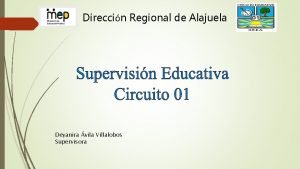 Direccin Regional de Alajuela Deyanira vila Villalobos Supervisora