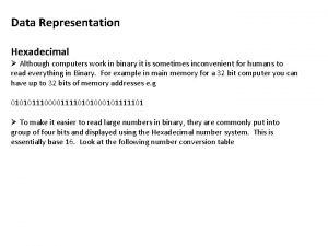 Data Representation Hexadecimal Although computers work in binary