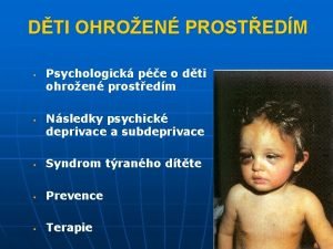 DTI OHROEN PROSTEDM Psychologick pe o dti ohroen