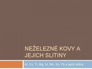 NEELEZN KOVY A JEJICH SLITINY Al Cu Ti