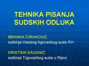 TEHNIKA PISANJA SUDSKIH ODLUKA BRANKA IRAKOVI sutkinja Visokog