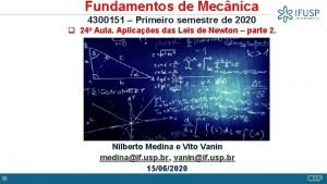 Fundamentos de Mecnica 4300151 Primeiro semestre de 2020