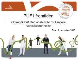 PUF i fremtiden Oplg til Det Regionale Rd