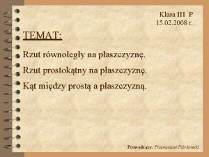 Rzut równoległy na płaszczyznę Rzut równoległy na płaszczyznę