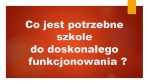 Co jest potrzebne szkole do doskonaego funkcjonowania WSPPRACA