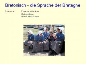 Bretonisch die Sprache der Bretagne Referenten Ekaterina Malenkova