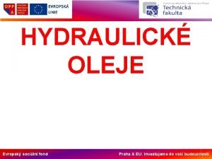 HYDRAULICK OLEJE Evropsk sociln fond Praha EU Investujeme