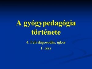 A gygypedaggia trtnete 4 Felvilgosods jkor 1 rsz