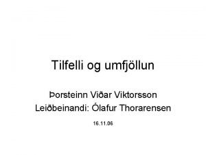 Tilfelli og umfjllun orsteinn Viar Viktorsson Leibeinandi lafur