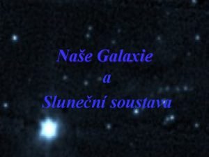 Naše galaxie-prezentace