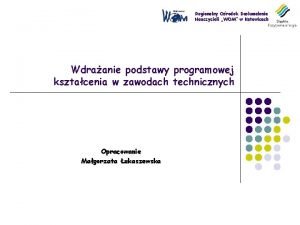 Regionalny Orodek Doskonalenia Nauczycieli WOM w Katowicach Wdraanie