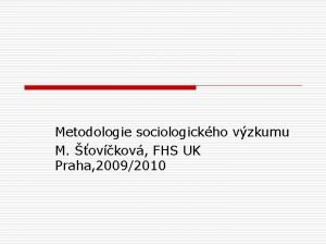 Metodologie sociologickho vzkumu M ovkov FHS UK Praha