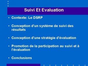 Suivi Et Evaluation Contexte Le DSRP Conception dun
