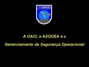 A OACI a ASOCEA e o Gerenciamento da