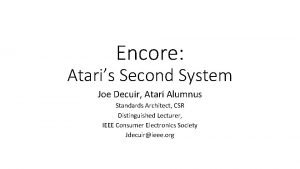 Encore Ataris Second System Joe Decuir Atari Alumnus