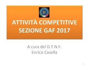 ATTIVIT COMPETITIVE SEZIONE GAF 2017 A cura del