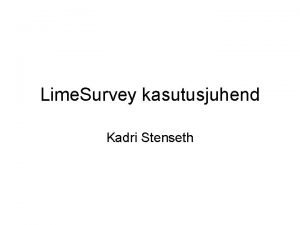 Lime Survey kasutusjuhend Kadri Stenseth Logi sisse ldine